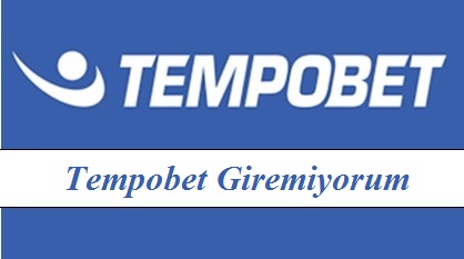 Tempobet Giremiyorum