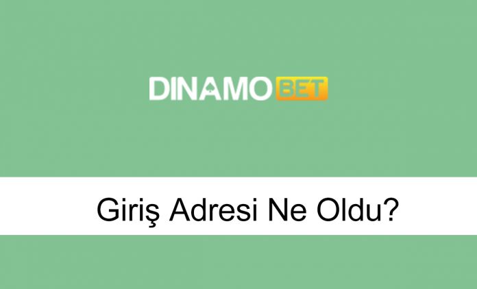dinamobetgirişadresineoldu