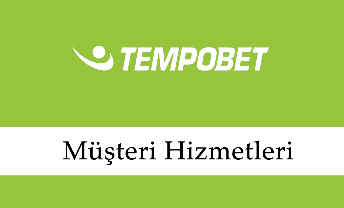 Tempobet Müşteri Hizmetleri