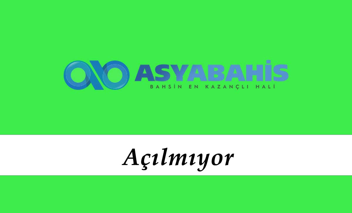 Asyabahis Açılmıyor