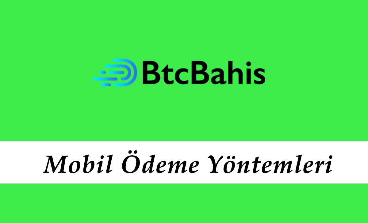 Btcbahis Mobil Ödeme Yöntemleri