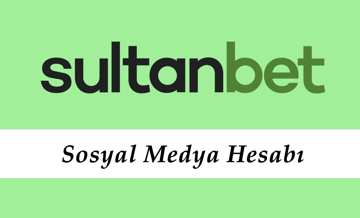 Sultanbet Sosyal Medya Hesabı