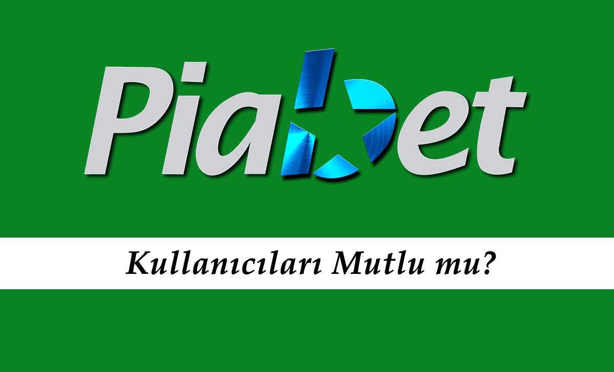 Piabet Kullanıcıları Mutlu mu?