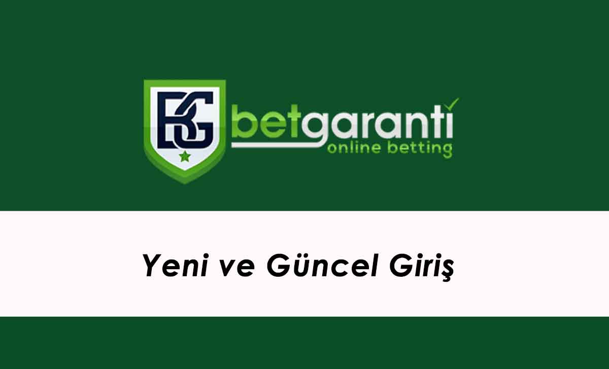 Betgaranti Yeni ve Güncel Giriş