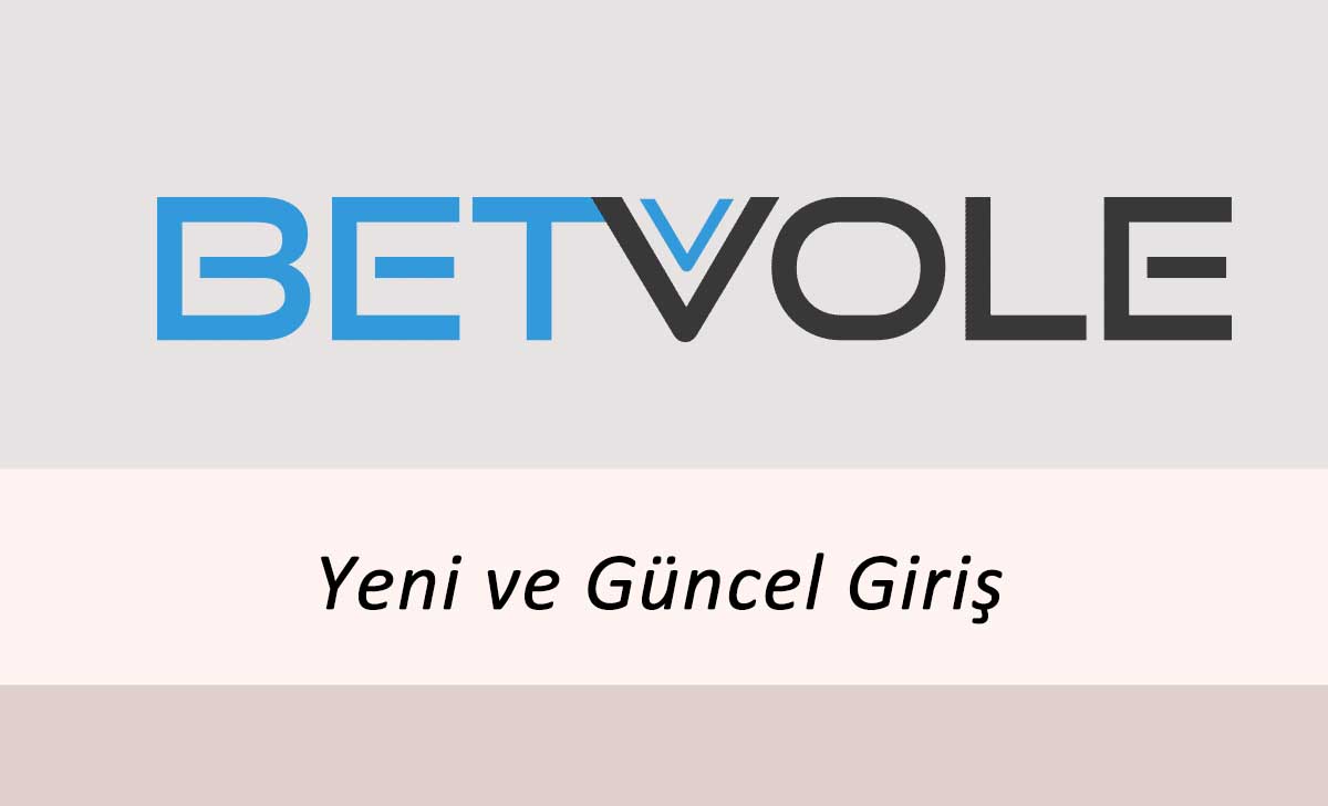 Betvole Yeni ve Güncel Giriş