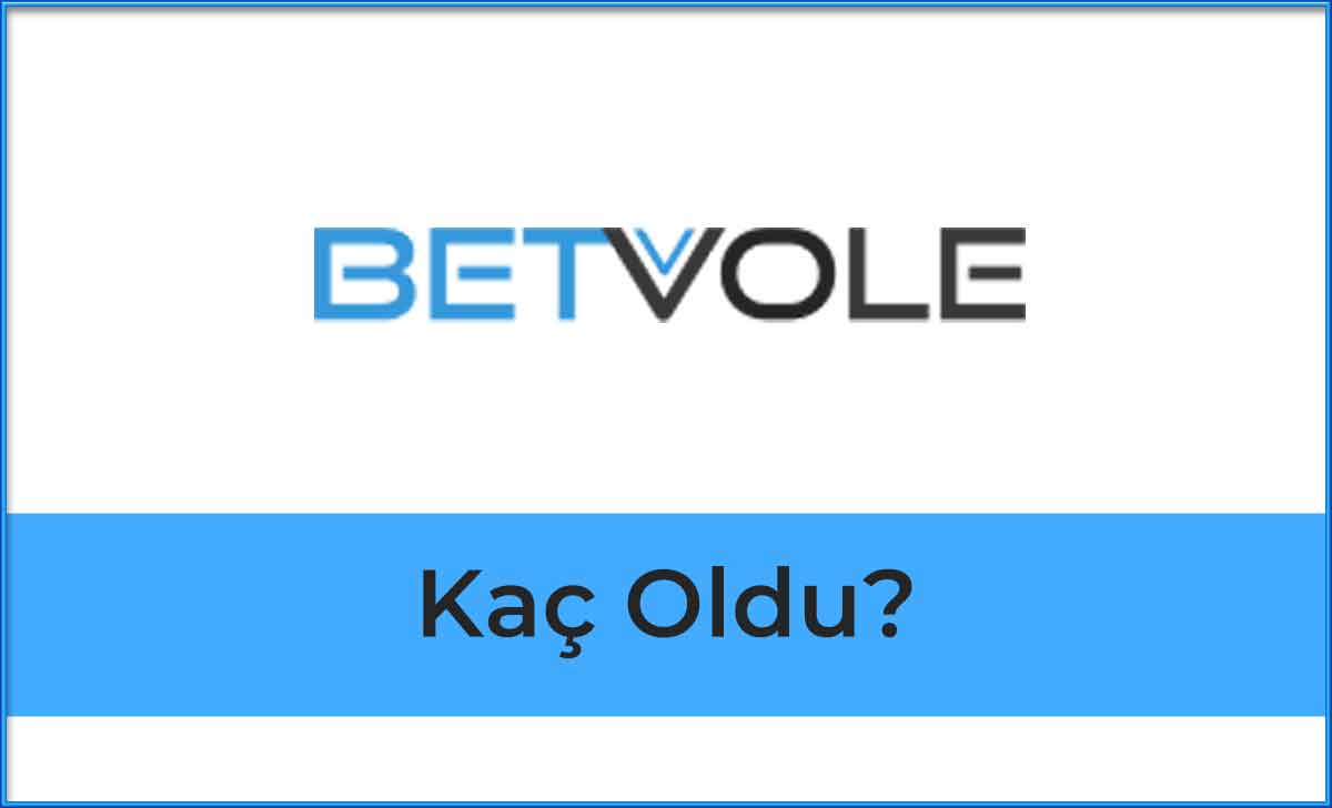 Betvole Kaç Oldu