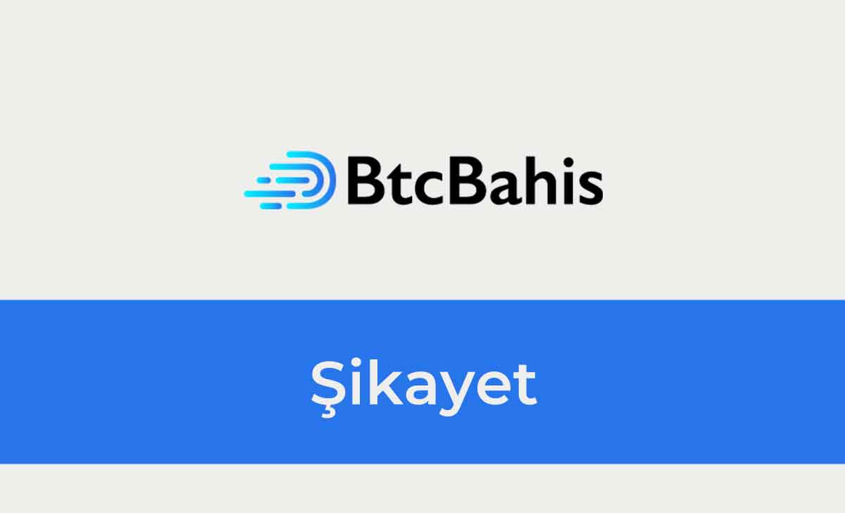 BtcBahis Şikayet