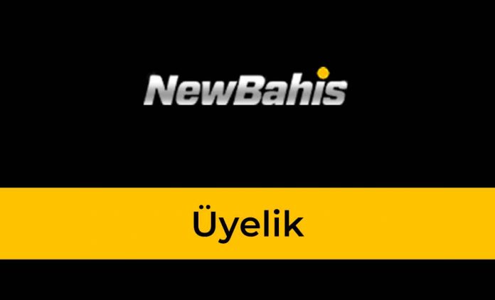 NewBahis Üyelik
