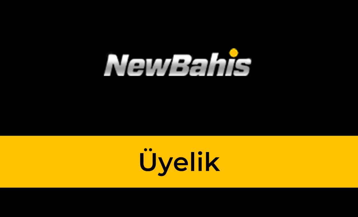 NewBahis Üyelik