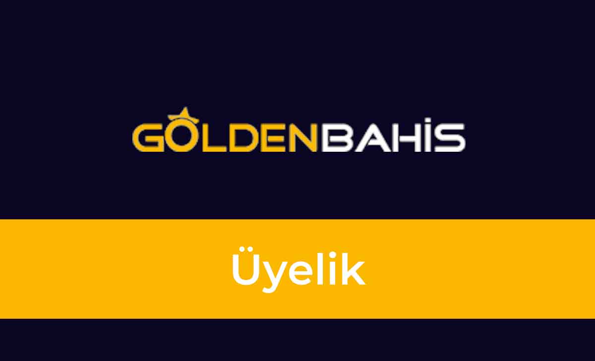 Goldenbahis Üyelik