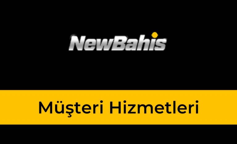 NewBahis Müşteri Hizmetleri NewBahis Müşteri Hizmetleri