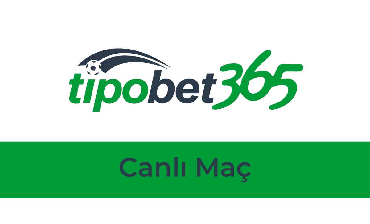 Tipobet Canlı Maç