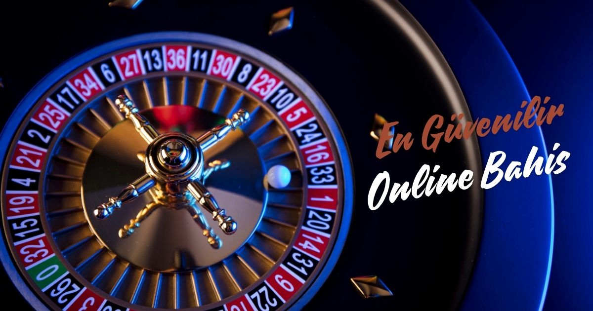 En Güvenilir Online Bahis