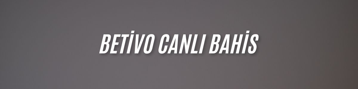 Betivo Canlı Bahis