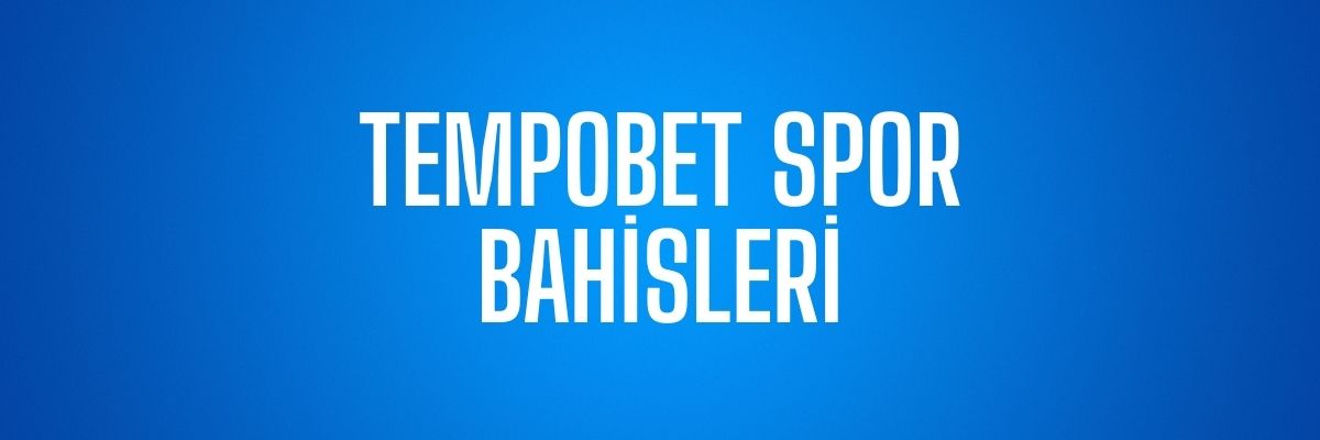 Tempobet Spor Bahisleri